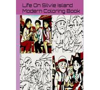 Life On Silvie Island Modern Coloring Book: For All Ages