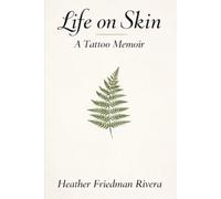 Life on Skin: A Tattoo Memoir