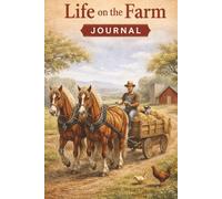 Life on the Farm: A Cozy Country Journal for Simple Living and Everyday Reflections