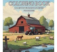 LIFE ON THE FARM CHILDREN'S COLORING BOOK: Be transported to the farm and it's residents through the pages of this coloring book