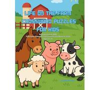 Life on the Farm Crossword Puzzles: Educational And Fun Crossword Puzzles for Ages 8-10