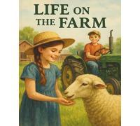 Life on the Farm: Experience Life in the Countryside!