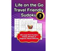 Life on the Go Travel Friendly Sudoku - Volume 2: 200 Large Print Puzzles | Classic, Windoku & Diagonal | Mixed Difficulty