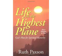 Life on the Highest Plane: God's Plan for Spiritual Mat - NUOVO Ruth Paxson 1996