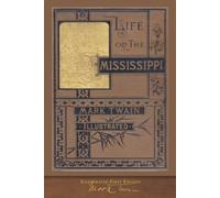 Life on the Mississippi (Illustrated First Edition): 100th Anniversary Collection