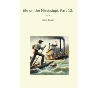 Life on the Mississippi, Part 12.