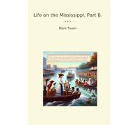 Life on the Mississippi, Part 6.