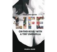 Life On-the-Rocks with a Tiny Umbrella: Poetry and Prose
