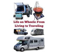 Life on Wheels: From Living to Traveling