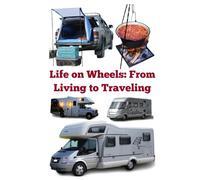 Life on Wheels: From Living to Traveling