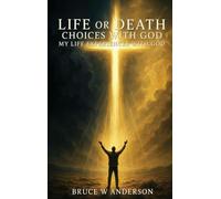 Life Or Death Choices With God