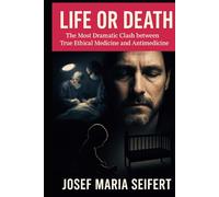Life or Death: The most Dramatic Clash between True Ethical Medicine and Antimedicine