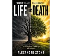 Life or Death: The Simplest Theology We Missed