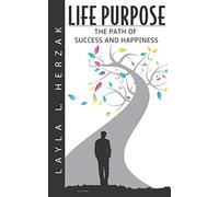 Life purpose-the path of success and happiness