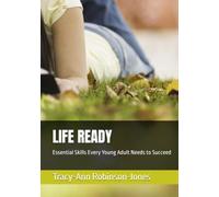 LIFE READY: Essential Skills Every Young Adult Needs to Succeed