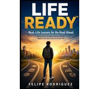 LIFE READY™: Real-Life Lessons for the Road Ahead