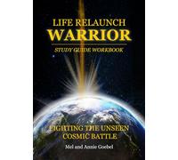Life Relaunch Warrior Study Guide Work Book: Fighting the Unseen Cosmic Battle