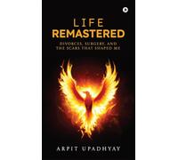 Life Remastered: Divorces, surgery, and the scars that shaped me