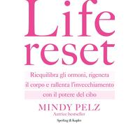Life reset. Riequilibra gli ormoni, rigenera il corpo e rallenta