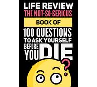 Life Review: 100 Questions To Ask Yourself Before You Die: Funny 120 Page Self-Reflection Journal For Adults