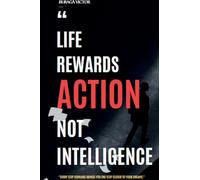Life Rewards Action, not Intelligence