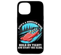 Life’s a bobsled ride hold on tight and enjoy the slide Custodia per iPhone 15