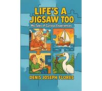 Life’s a Jigsaw Too: My Tales of Curious Experiences