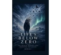 Life’s Below Zero The Human Winter Bird Crossing the Ocean