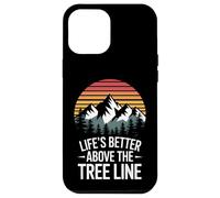 Life 's Better Sopra la linea degli alberi Escursionismo Montagna Citazione Custodia per iPhone 12 Pro Max