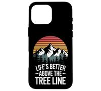 Life 's Better Sopra la linea degli alberi Escursionismo Montagna Citazione Custodia per iPhone 16 Pro Max