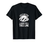 Life 's Better Sopra la linea degli alberi Escursionismo Montagna Citazione Maglietta
