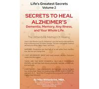 Life’s Greatest Secrets, Volume 2: Secrets to Heal Alzheimer’s, Dementia, Memory, Any Illness, and Your Whole Life