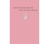 Life’s Tricky, Bunny, Stay in Your Magic: (Hardcover Dusty Pink Edition): A Gentle Journal for Reflection, Honesty, and Quiet Strength