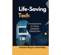 Life-Saving Tech: Innovations in Early Disease Detection