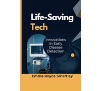 Life-Saving Tech: Innovations in Early Disease Detection