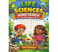 Life Sciences Word Search: 300 Fun and Educational Life Sciences Words for Kids Ages 8-10. Increase your child's learning with these fun Puzzles!