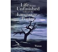 Life Seems Unfinished Without The Language Of Poetry