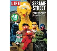 LIFE Sesame Street: The Life and Lessons of the Show That Changed the World