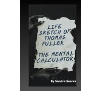 Life Sketch Of Thomas Fuller: THE MENTAL CALCULATOR