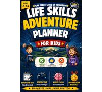Life Skills Adventure Planner for Kids: Fun Daily Challenges and Goal-Setting Activities to Build Responsibility, Focus, Confidence, and Healthy Habits for Ages 8-14