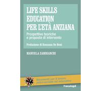 Life skills education per l'età anziana. Prospettive teoriche e proposte d...