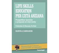 Life skills education per l'età anziana. Prospettive teoriche e proposte di intervento