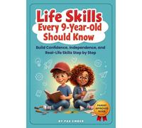 Life Skills Every 9-Year-Old Should Know: Build Confidence, Independence, and Real-Life Skills Step by Step