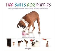 Life Skills for Puppies: Laying the Foundation for a Loving, Lasting Relationship