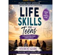 life Skills for Students Guide: A Bible-Based Guide to Making Wise Choices, Building Character, and Preparing for Life