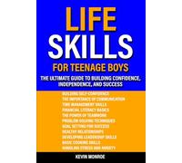 Life Skills for Teenage Boys: The Ultimate Guide to Building Confidence, Independence, and Success