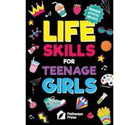 Life Skills for Teenage Girls | The Essential Guide to Help Combat Peer Pressure, Boost Self Confidence, Manage Money Like a Pro, Navigate Dating, School & Friends: 1