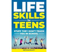 Life Skills for Teens: Stuff They Don’t Teach You in School