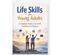 LIFE SKILLS FOR YOUNG ADULTS: A Complete Guide to Growth, Confidence, and Purpose