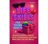 Life Skills for Young Adults - Volume 2: Beyond Laundry - How to Clean, Communicate, and Cope When Real Life Gets MessySage